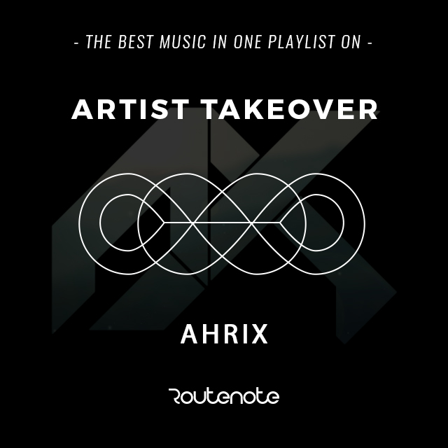Artist Takeover: Ahrix – Dutch Producer Takes Over the Playlist With an Interesting Mix