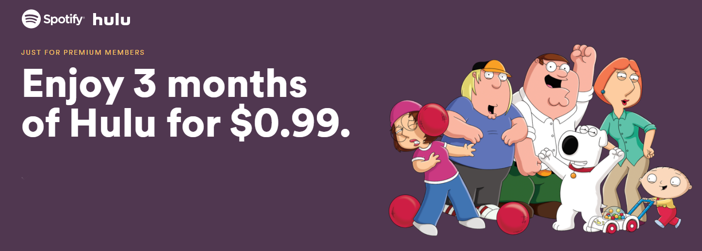 You can get Spotify AND Hulu for 99¢ for a month now