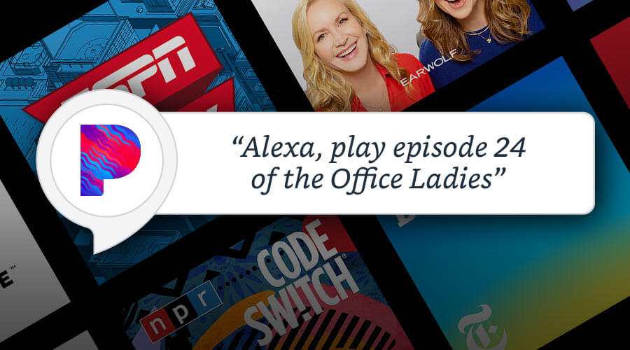 Pandora brings podcasts to Alexa for all users